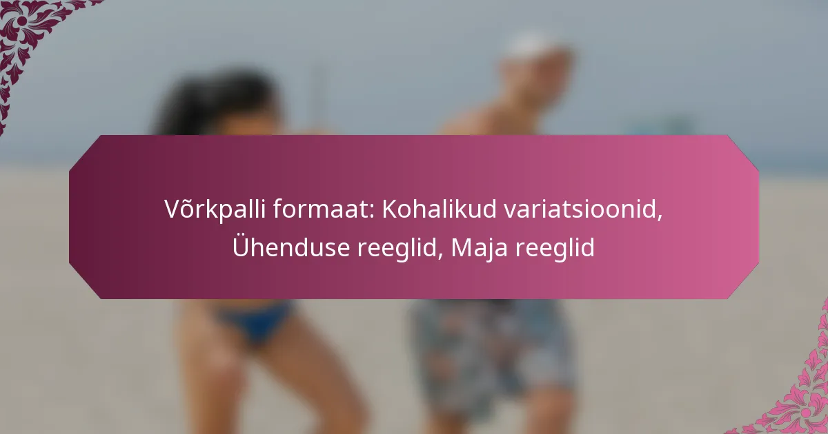 featured-image-vorkpalli-formaat-kohalikud-variatsioonid-uhenduse-reeglid-maja-reeglid