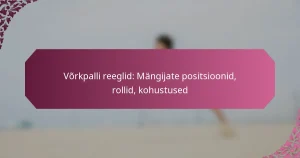 featured-image-vorkpalli-reeglid-mangijate-positsioonid-rollid-kohustused