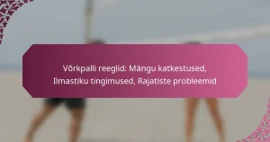 featured-image-vorkpalli-reeglid-mangu-katkestused-ilmastiku-tingimused-rajatiste-probleemid