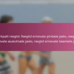 Võrkpalli reeglid: Reeglid erinevate pindade jaoks, reeglid erinevate asukohtade jaoks, reeglid erinevate tasemete jaoks