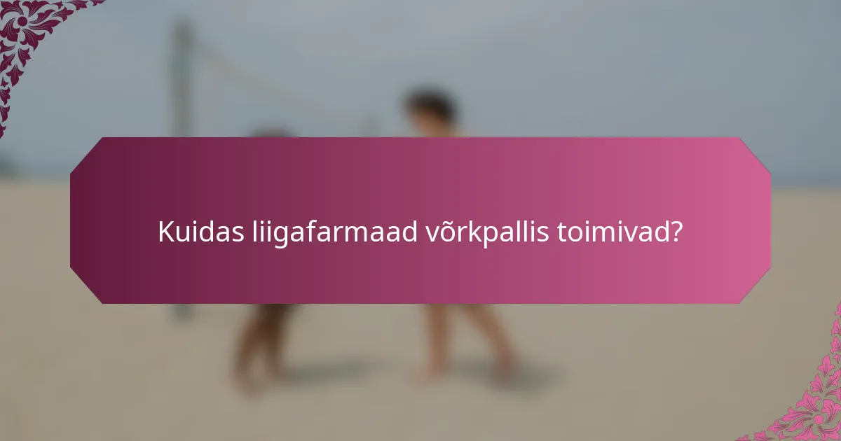 Kuidas liigafarmaad võrkpallis toimivad?