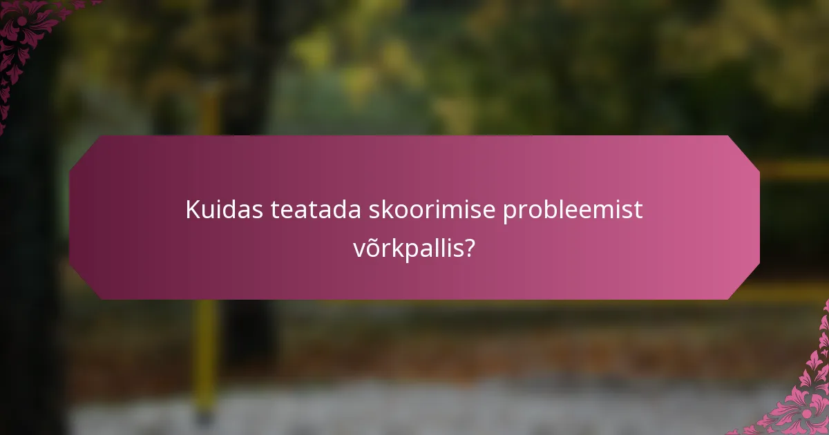 Kuidas teatada skoorimise probleemist võrkpallis?