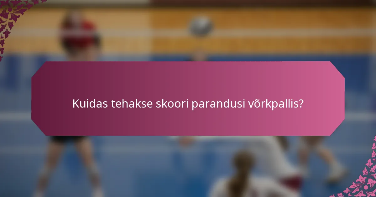 Kuidas tehakse skoori parandusi võrkpallis?