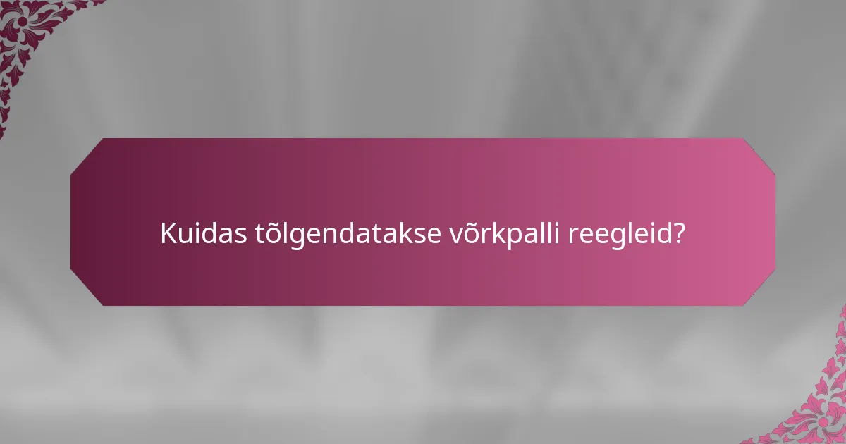 Kuidas tõlgendatakse võrkpalli reegleid?