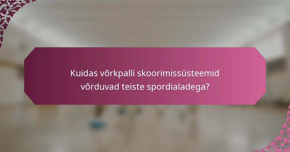 Kuidas võrkpalli skoorimissüsteemid võrduvad teiste spordialadega?