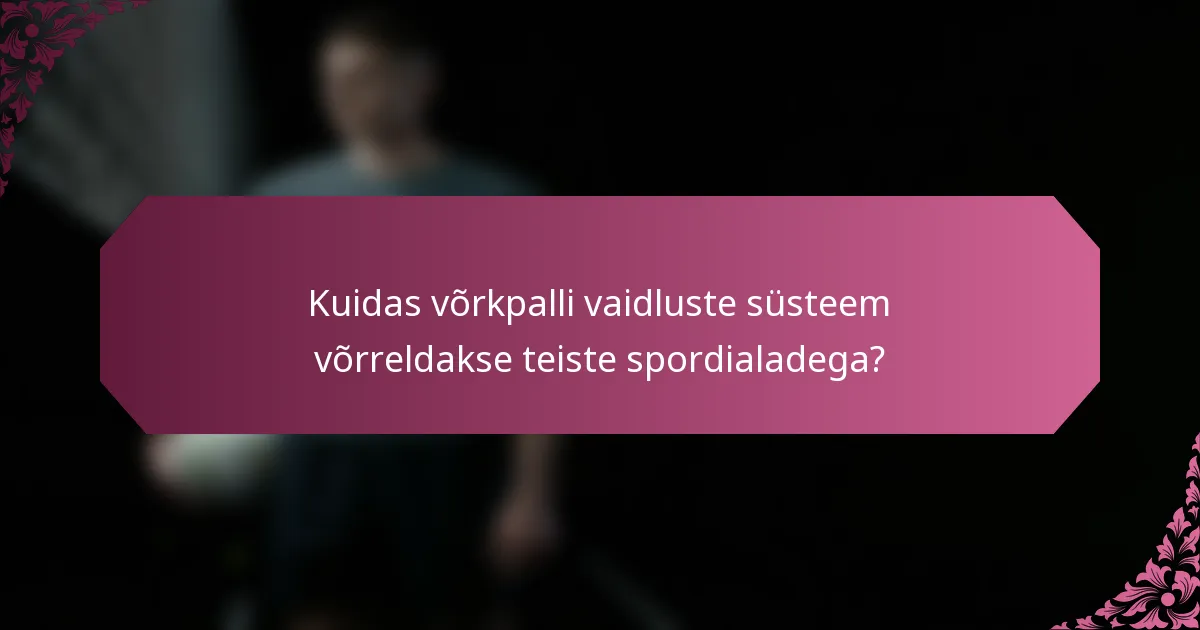 Kuidas võrkpalli vaidluste süsteem võrreldakse teiste spordialadega?