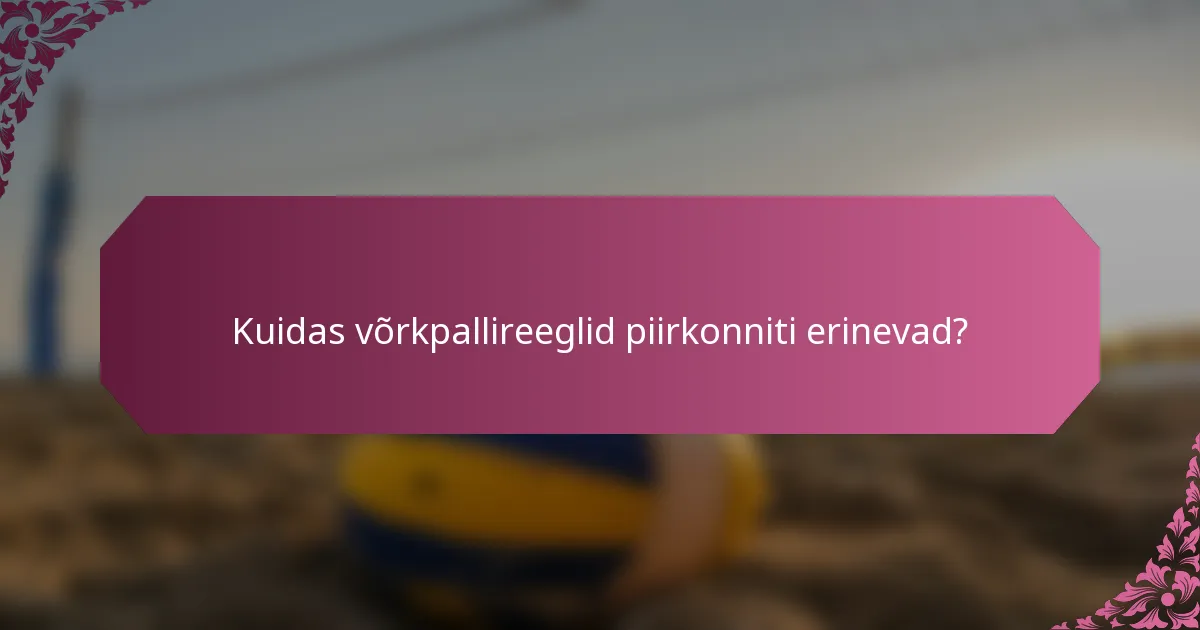 Kuidas võrkpallireeglid piirkonniti erinevad?