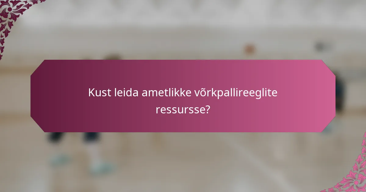 Kust leida ametlikke võrkpallireeglite ressursse?