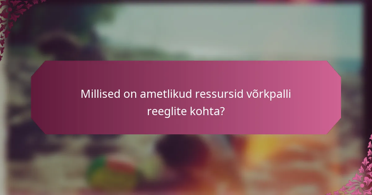 Millised on ametlikud ressursid võrkpalli reeglite kohta?