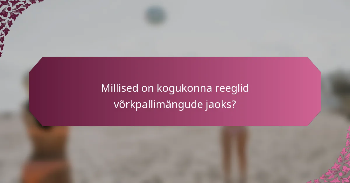 Millised on kogukonna reeglid võrkpallimängude jaoks?