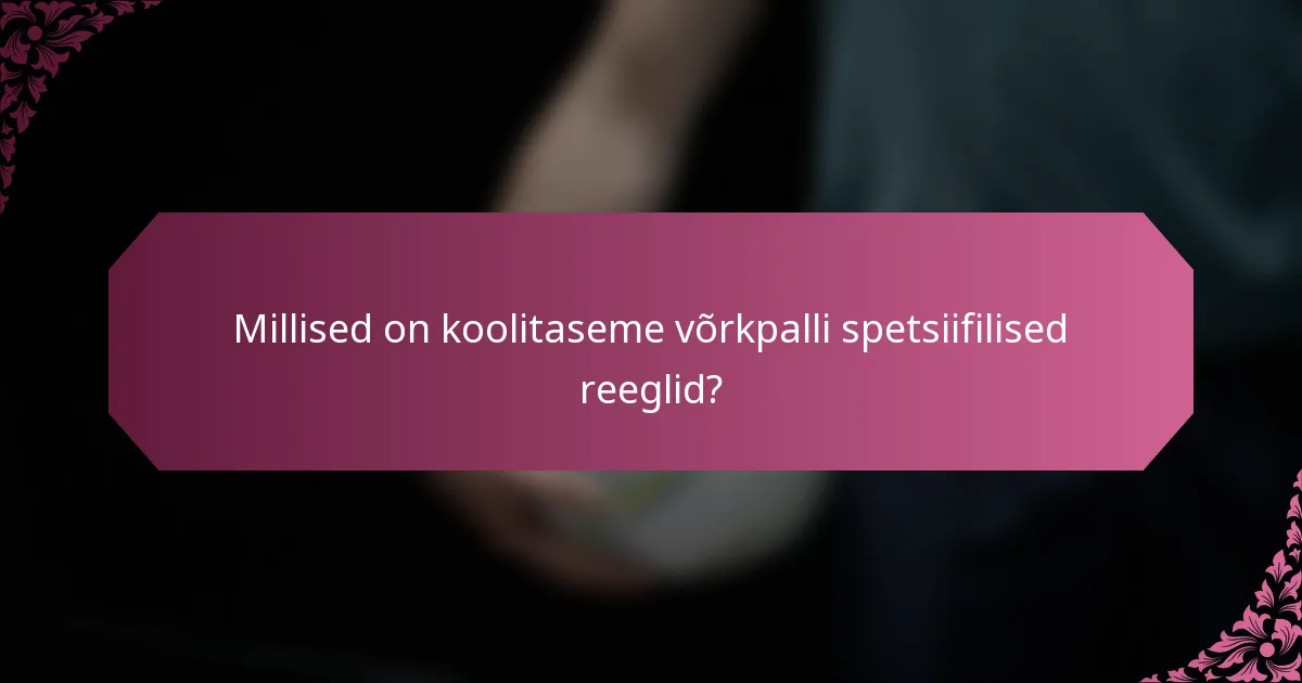 Millised on koolitaseme võrkpalli spetsiifilised reeglid?