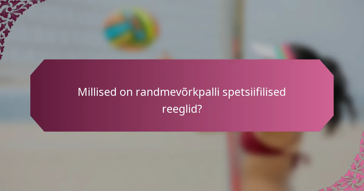 Millised on randmevõrkpalli spetsiifilised reeglid?