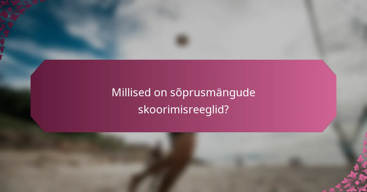 Millised on sõprusmängude skoorimisreeglid?