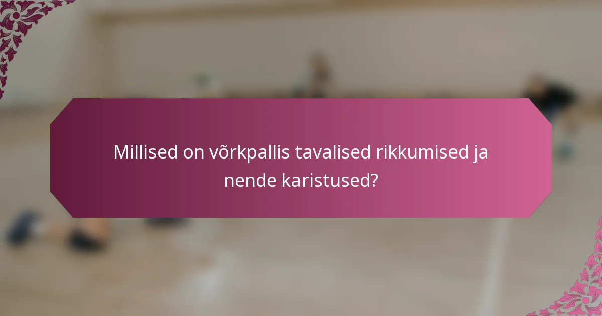 Millised on võrkpallis tavalised rikkumised ja nende karistused?