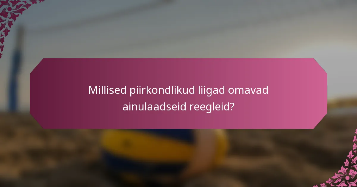Millised piirkondlikud liigad omavad ainulaadseid reegleid?