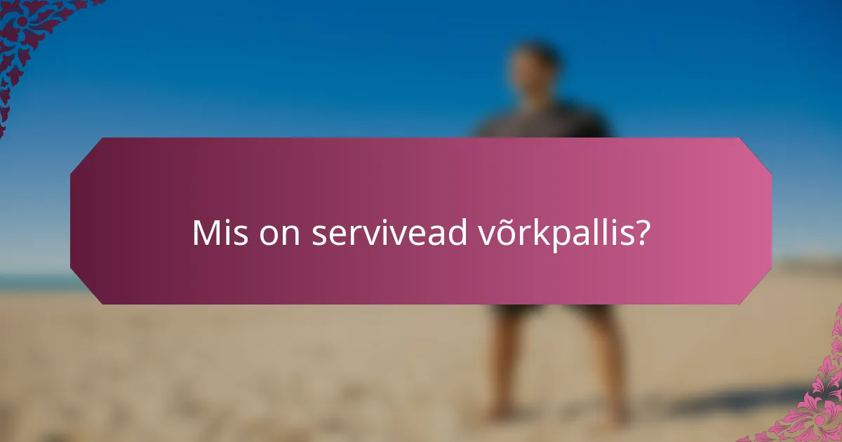 Mis on servivead võrkpallis?